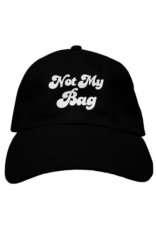 Not My Bag - Dad Hat